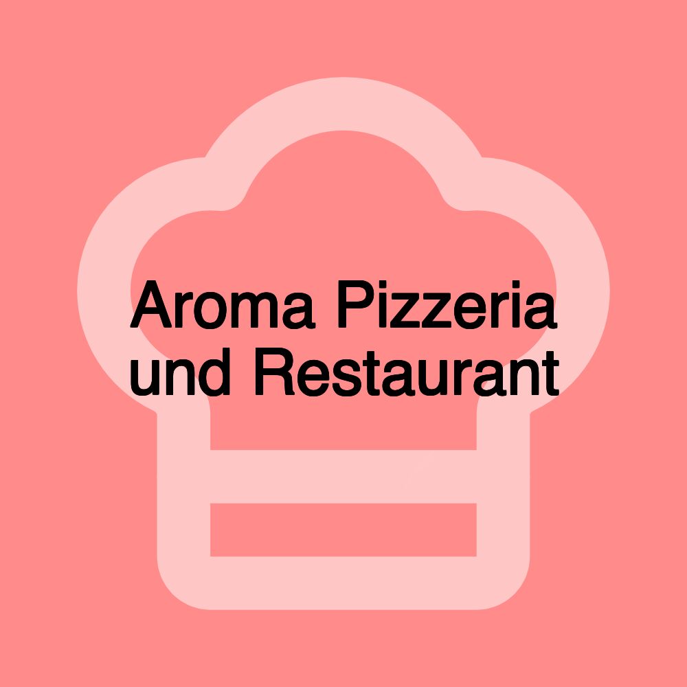 Aroma Pizzeria und Restaurant