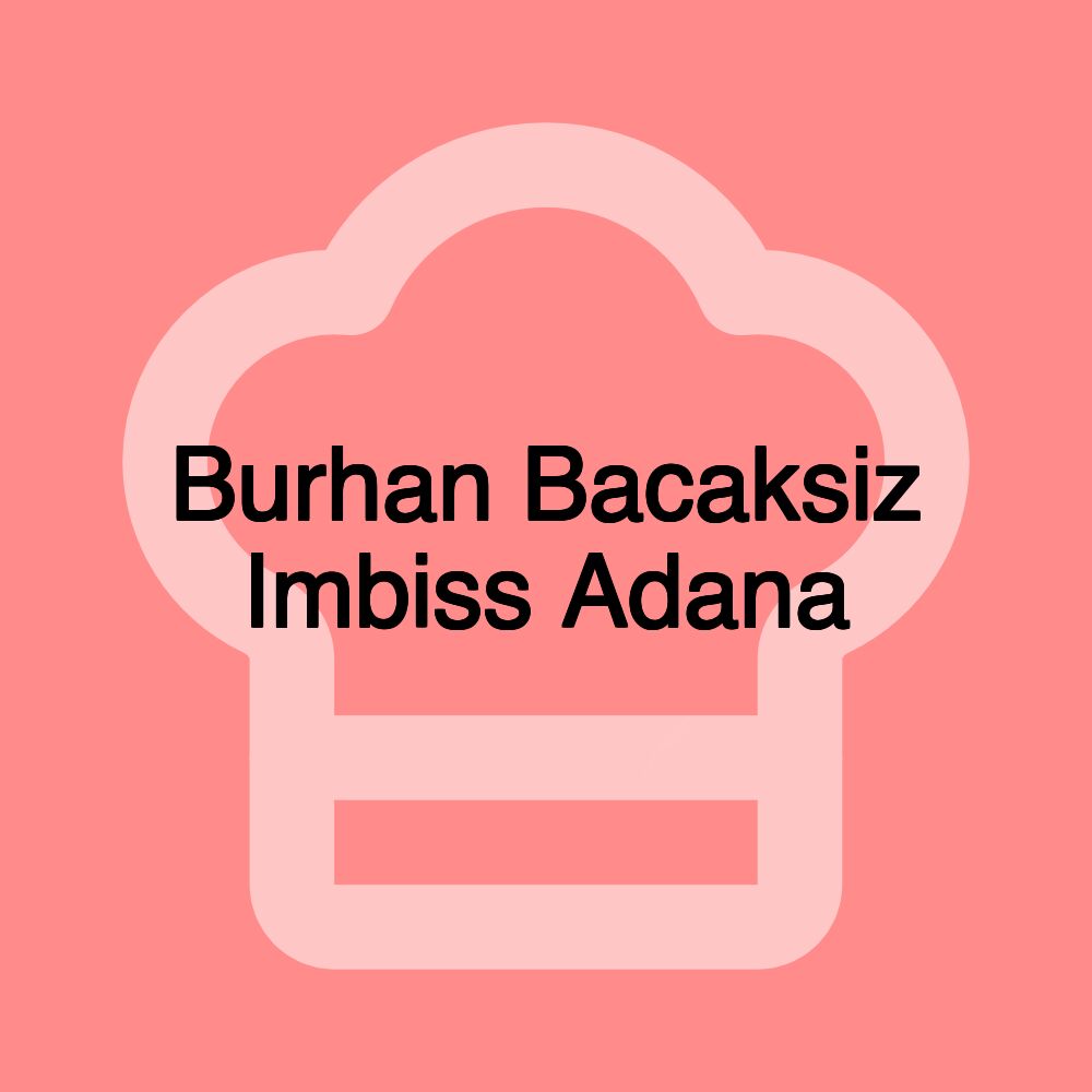 Burhan Bacaksiz Imbiss Adana