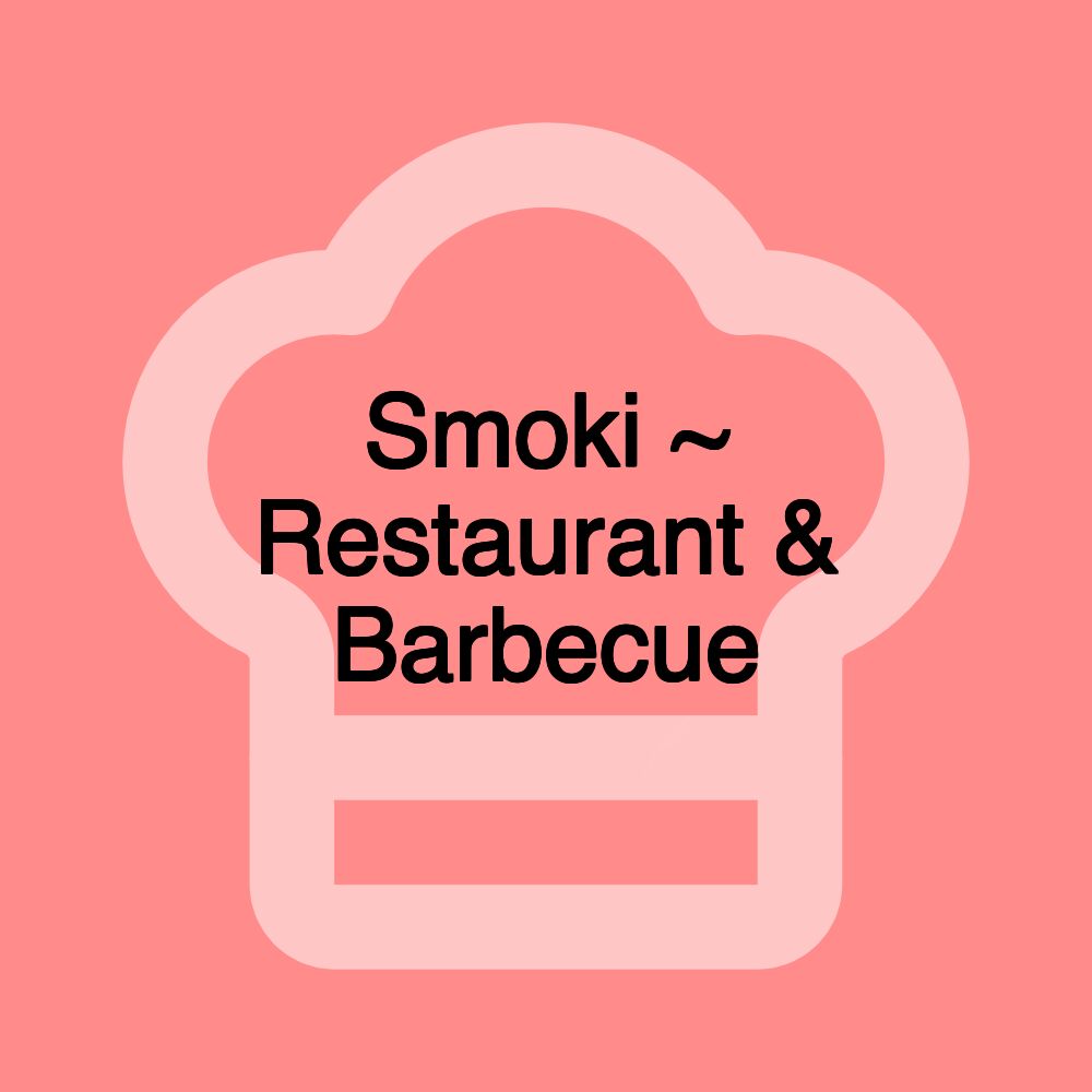 Smoki ~ Restaurant & Barbecue