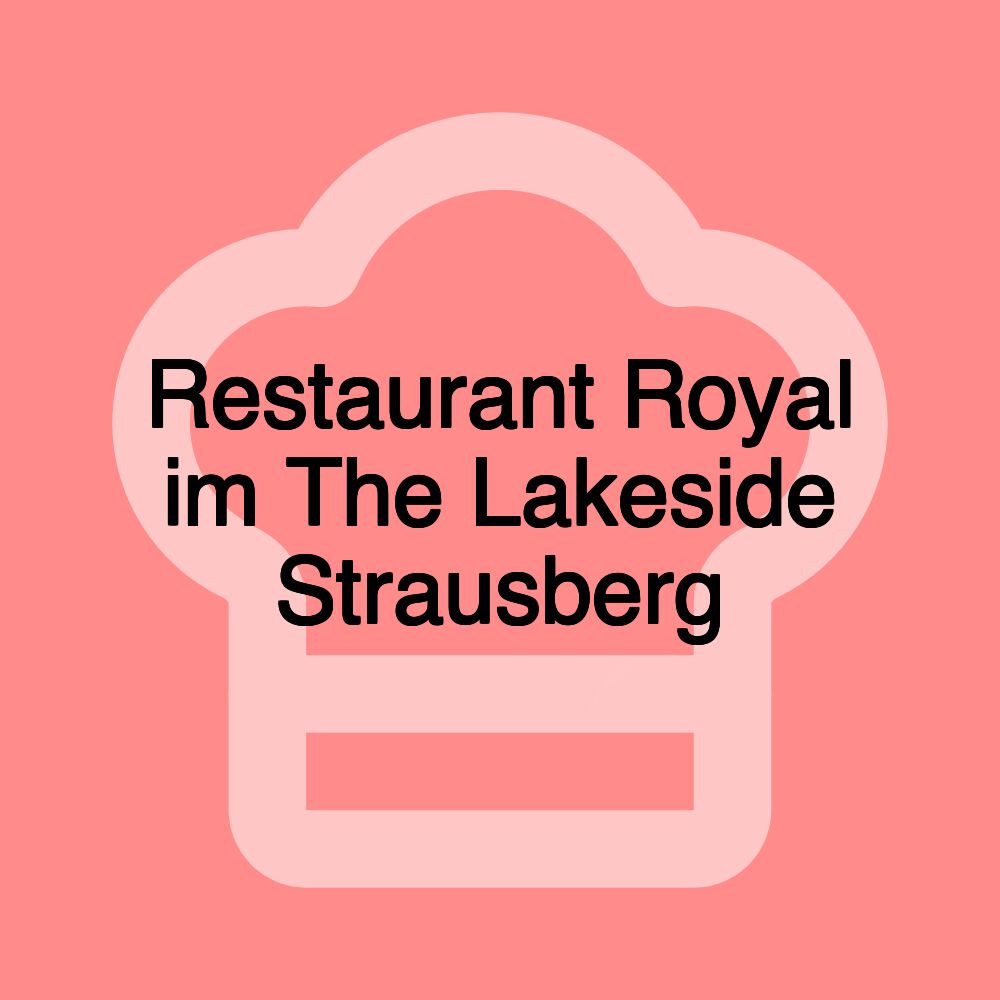 Restaurant Royal im The Lakeside Strausberg