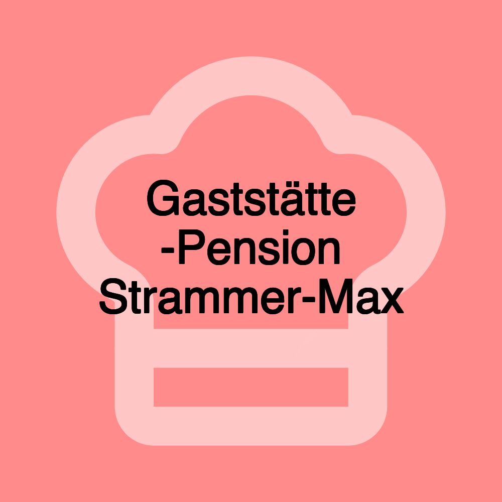 Gaststätte -Pension Strammer-Max