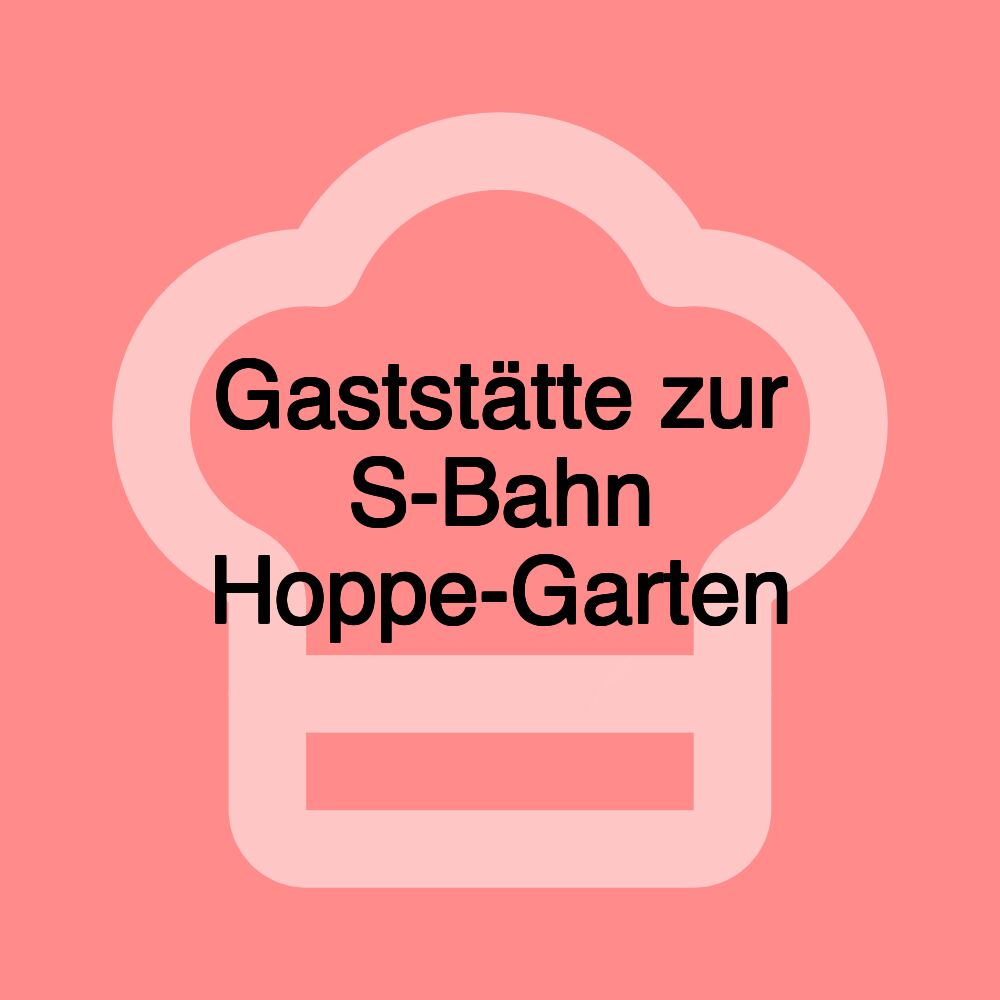 Gaststätte zur S-Bahn Hoppe-Garten