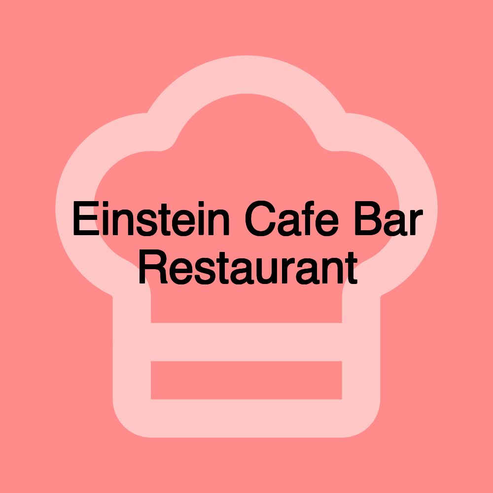 Einstein Cafe Bar Restaurant