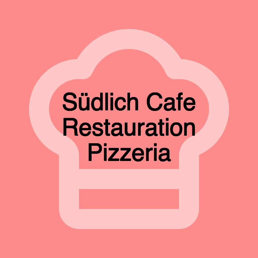 Südlich Cafe Restauration Pizzeria