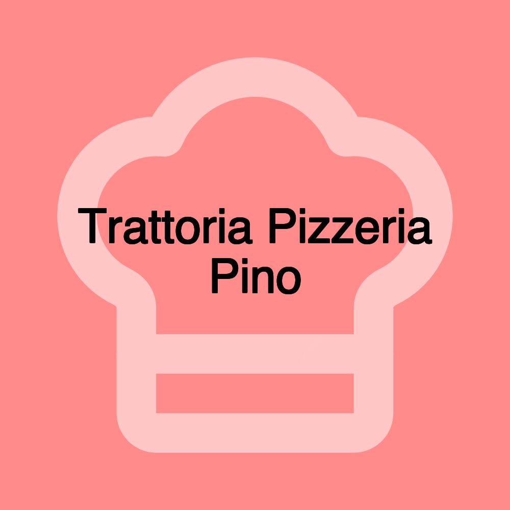 Trattoria Pizzeria Pino