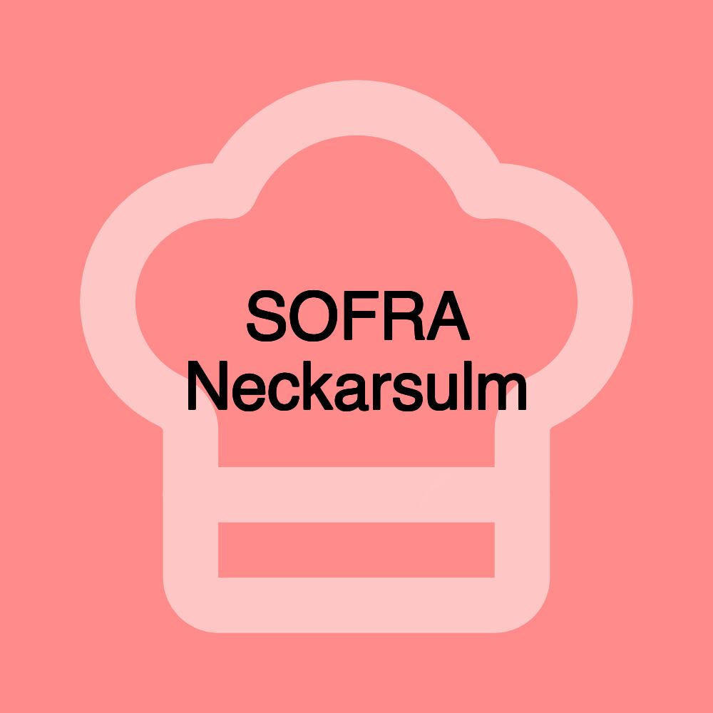 SOFRA Neckarsulm