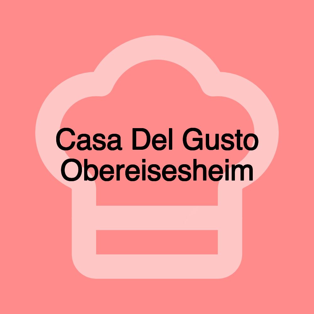 Casa Del Gusto Obereisesheim
