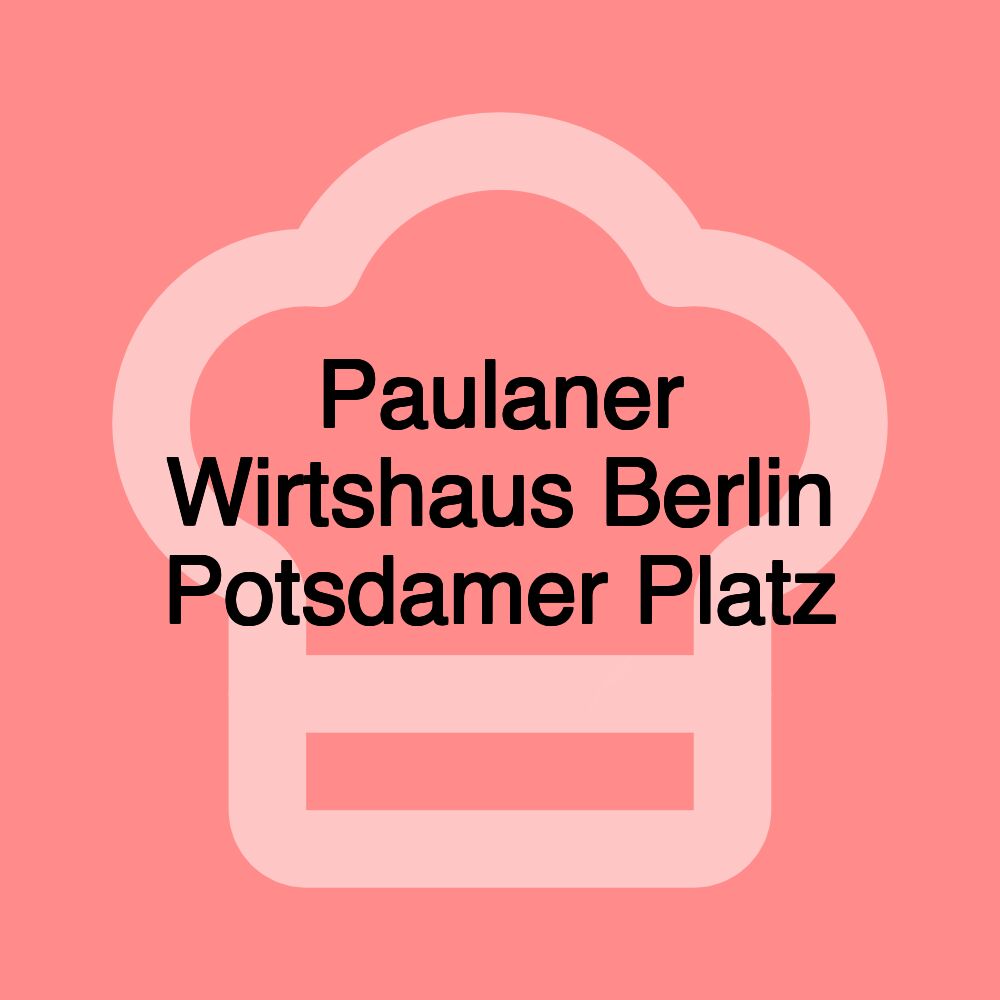 Paulaner Wirtshaus Berlin Potsdamer Platz