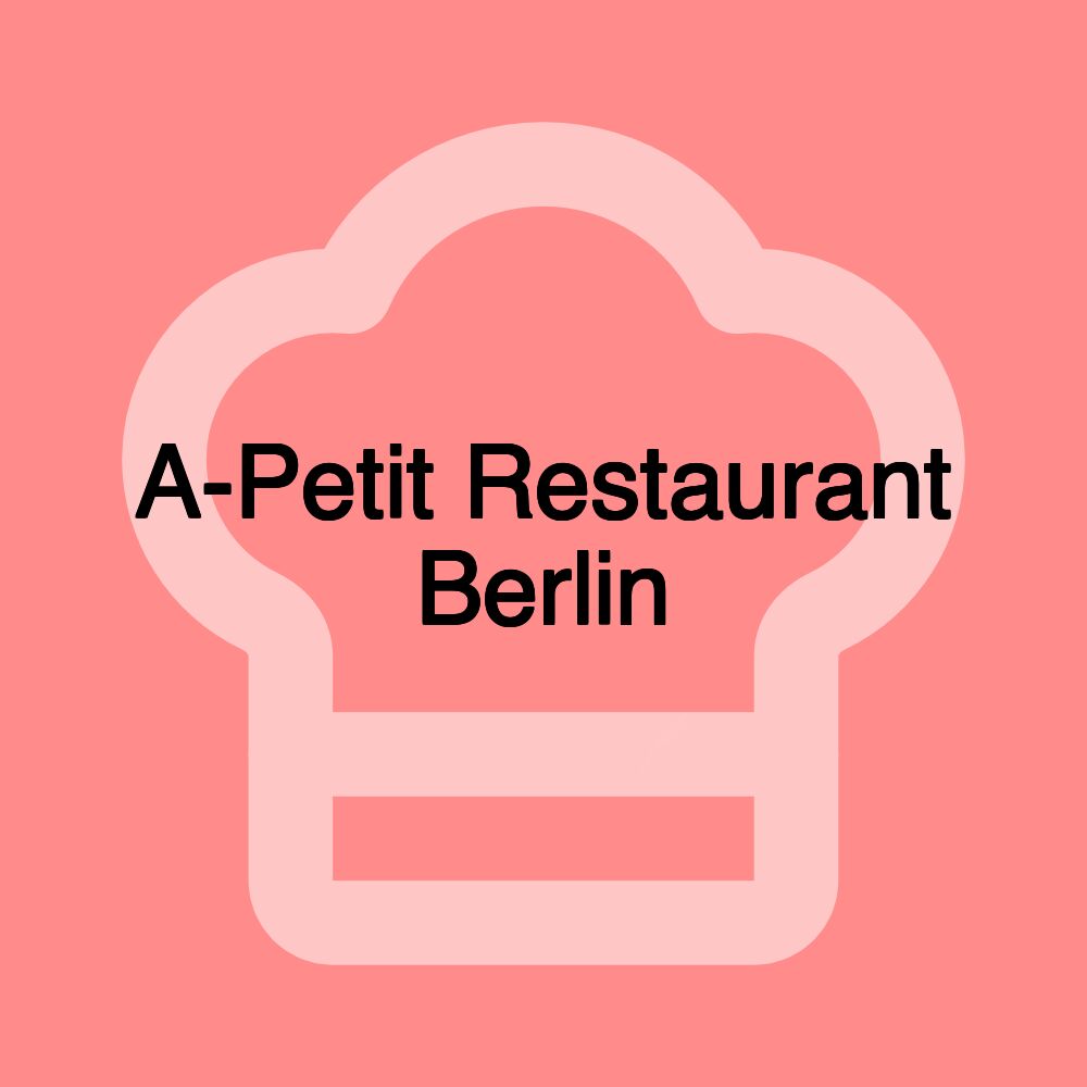 A-Petit Restaurant Berlin