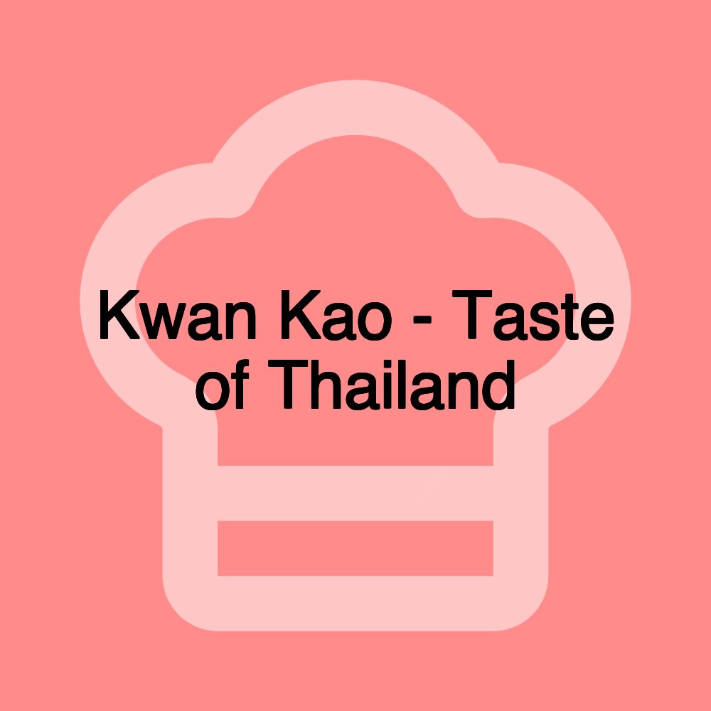 Kwan Kao - Taste of Thailand