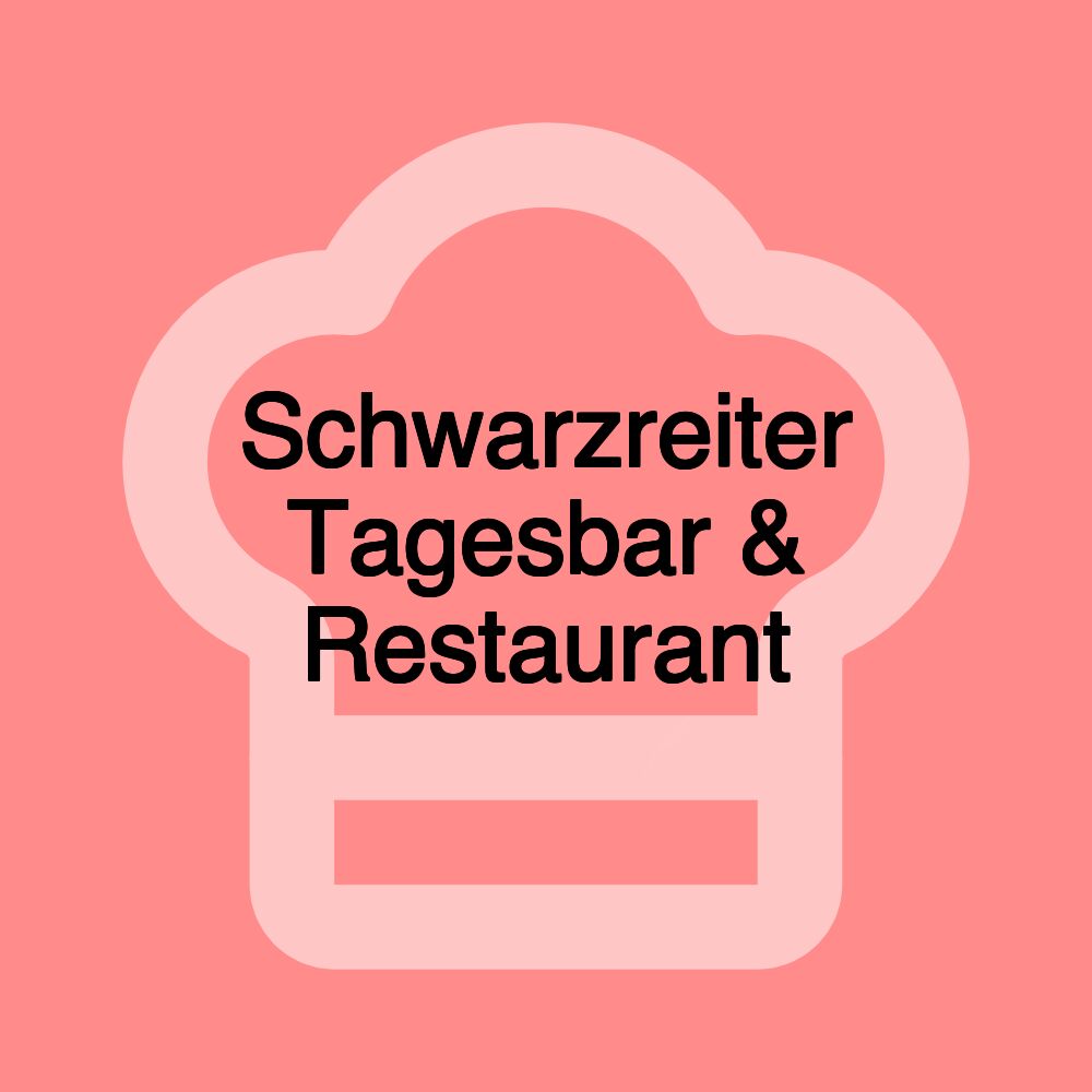 Schwarzreiter Tagesbar & Restaurant