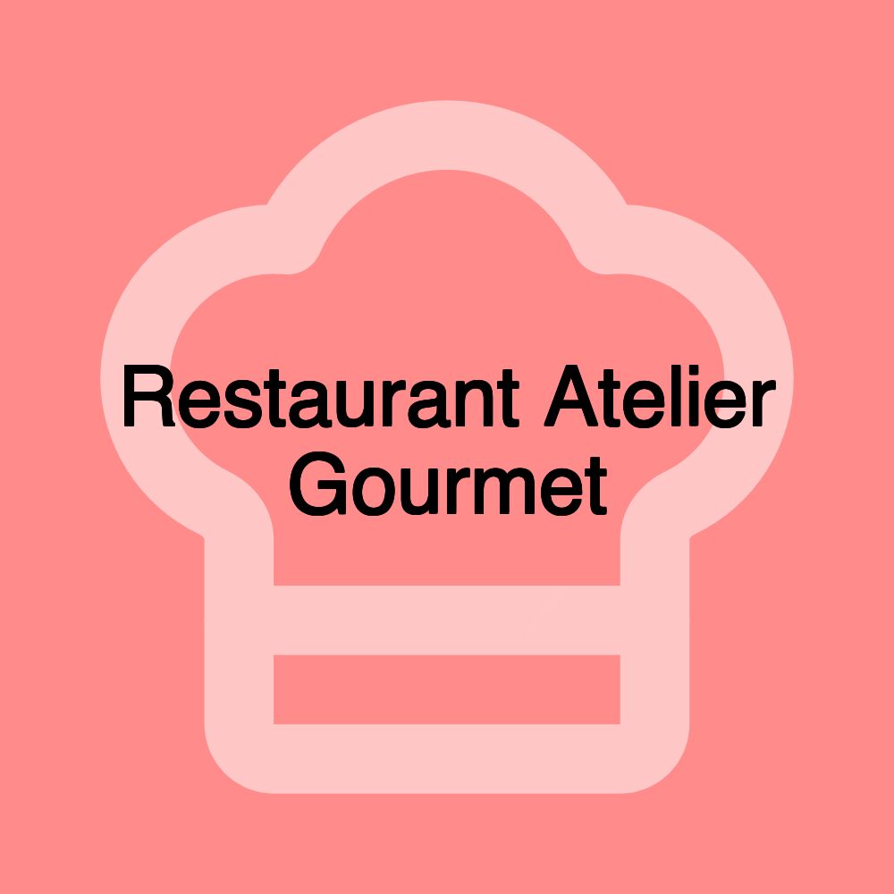 Restaurant Atelier Gourmet