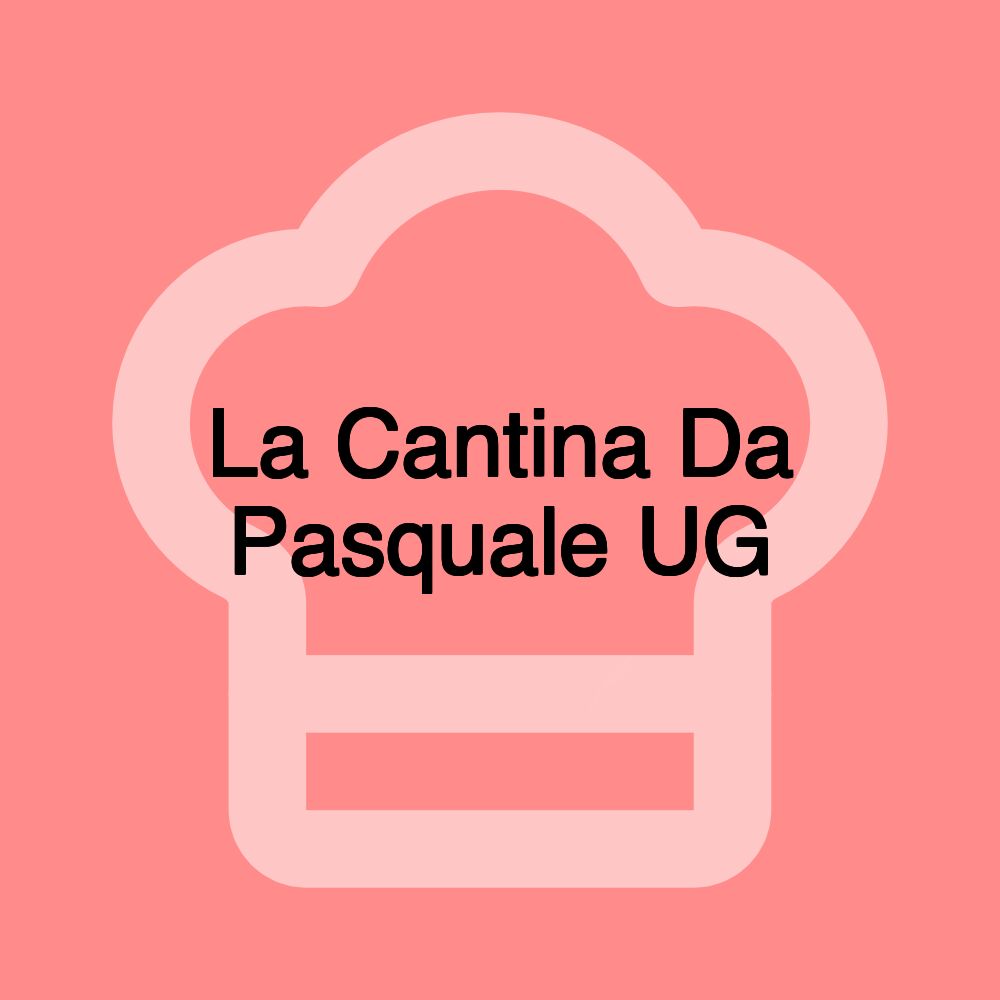 La Cantina Da Pasquale UG