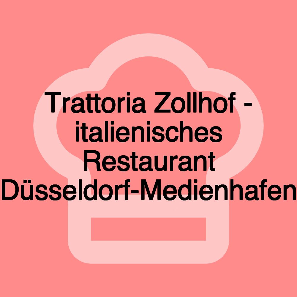 Trattoria Zollhof - italienisches Restaurant Düsseldorf-Medienhafen