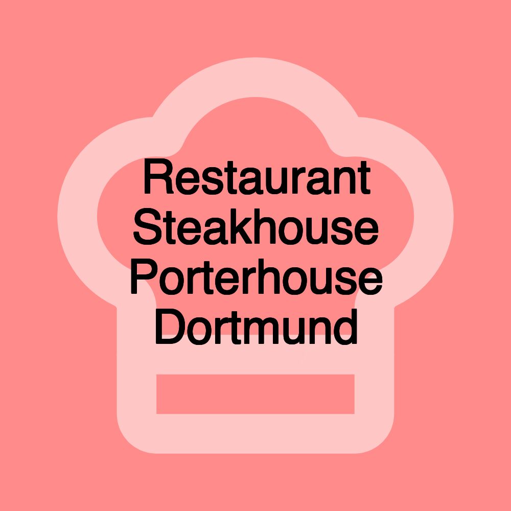 Restaurant Steakhouse Porterhouse Dortmund