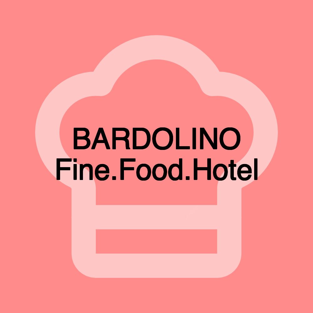 BARDOLINO Fine.Food.Hotel