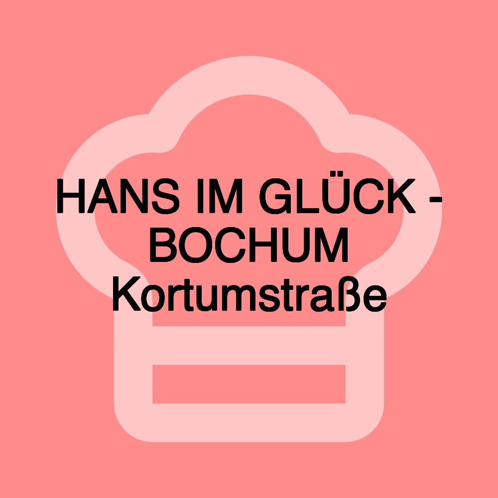 HANS IM GLÜCK - BOCHUM Kortumstraße