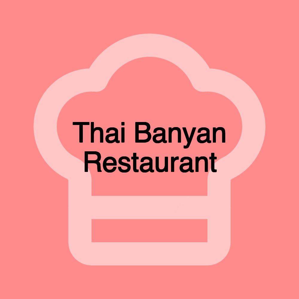Thai Banyan Restaurant