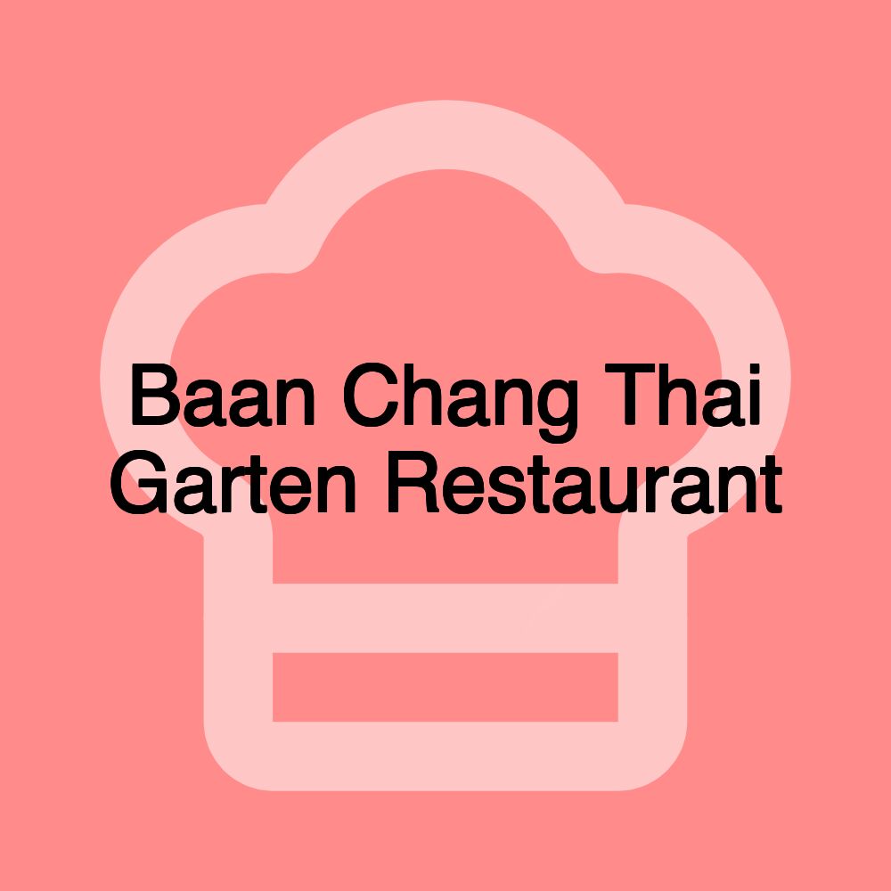 Baan Chang Thai Garten Restaurant
