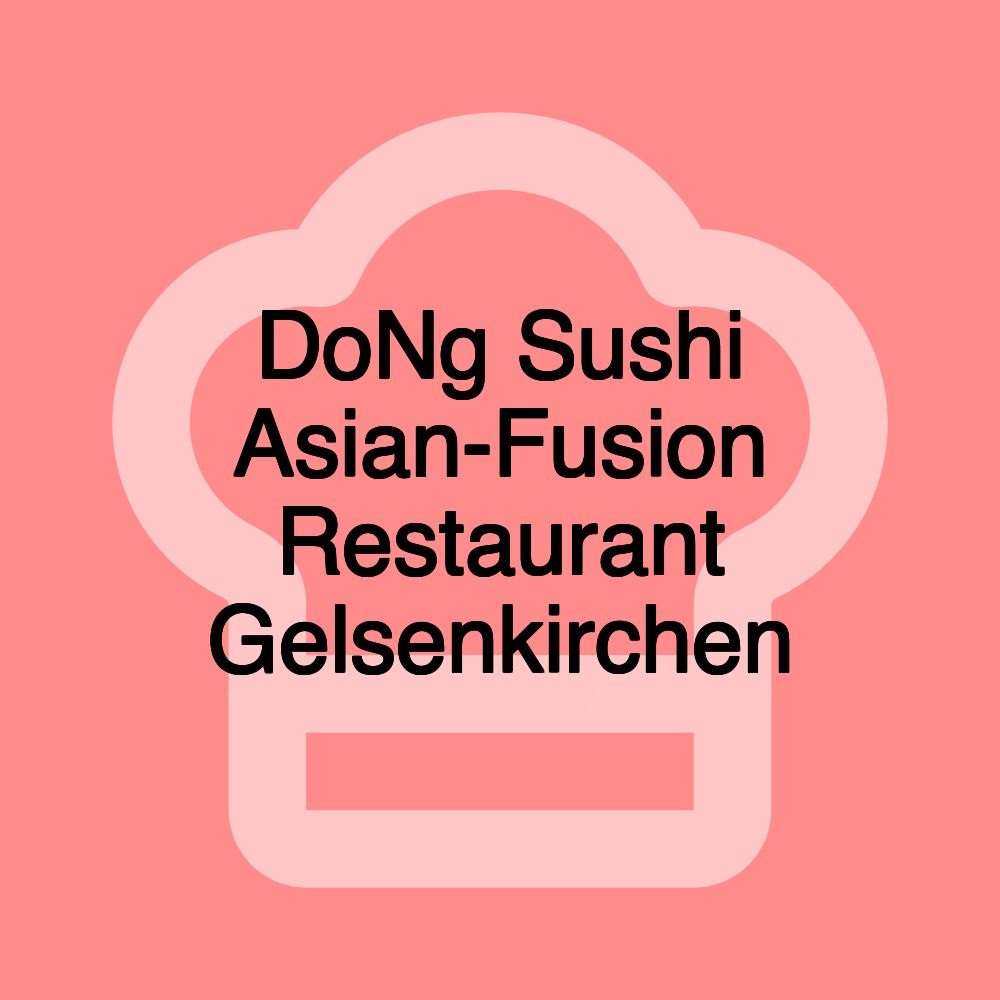 DoNg Sushi Asian-Fusion Restaurant Gelsenkirchen