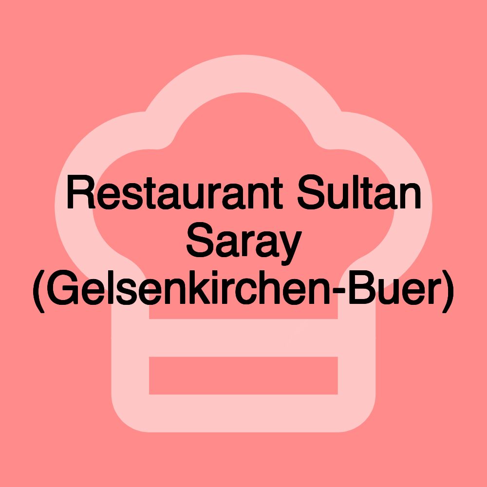 Restaurant Sultan Saray (Gelsenkirchen-Buer)