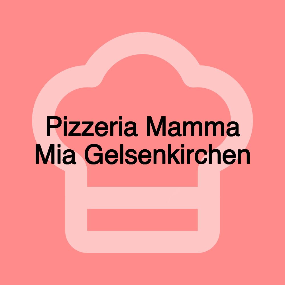 Pizzeria Mamma Mia Gelsenkirchen