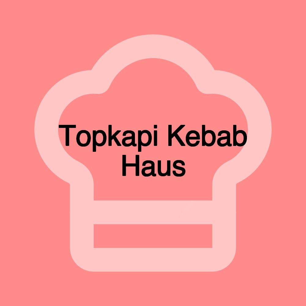Topkapi Kebab Haus
