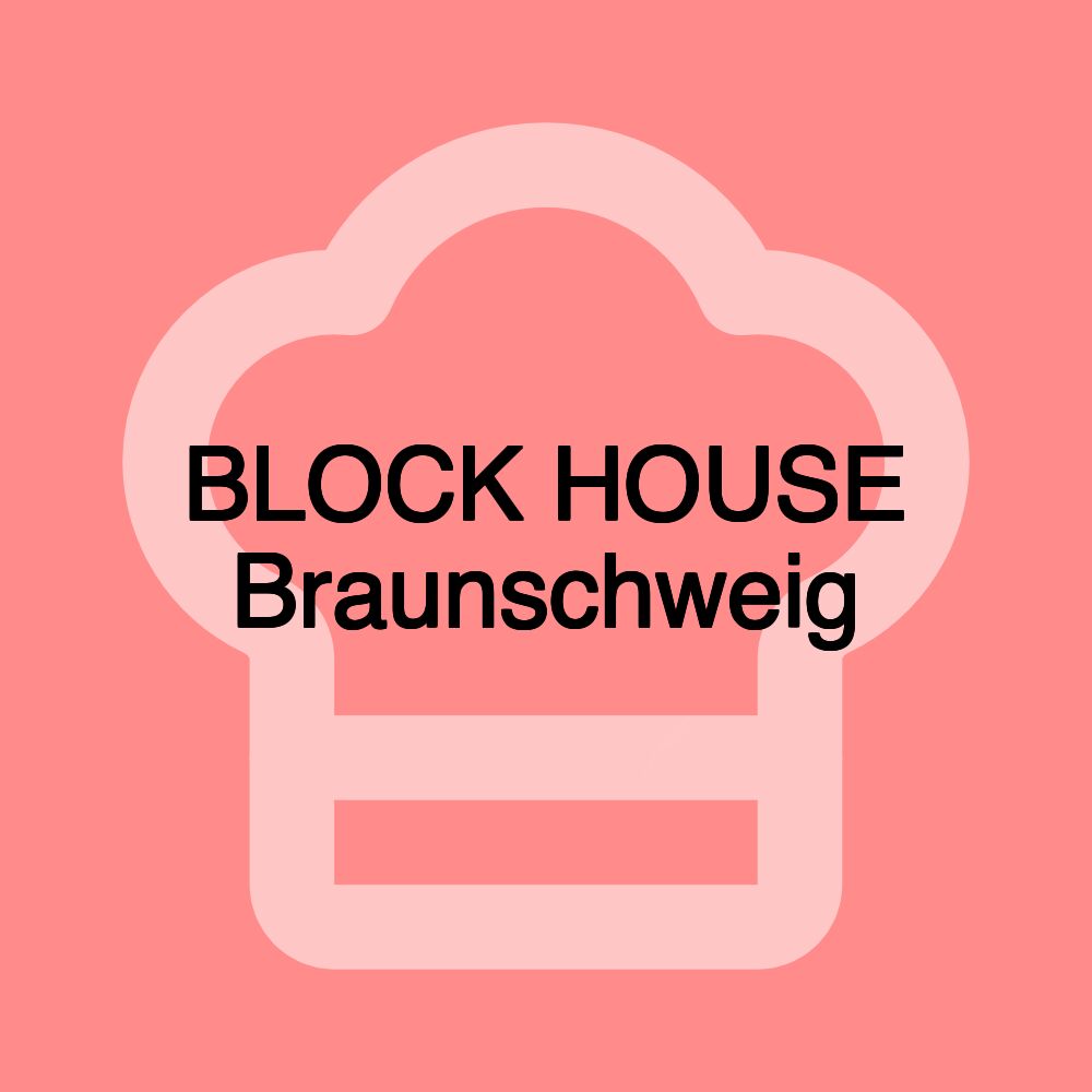 BLOCK HOUSE Braunschweig