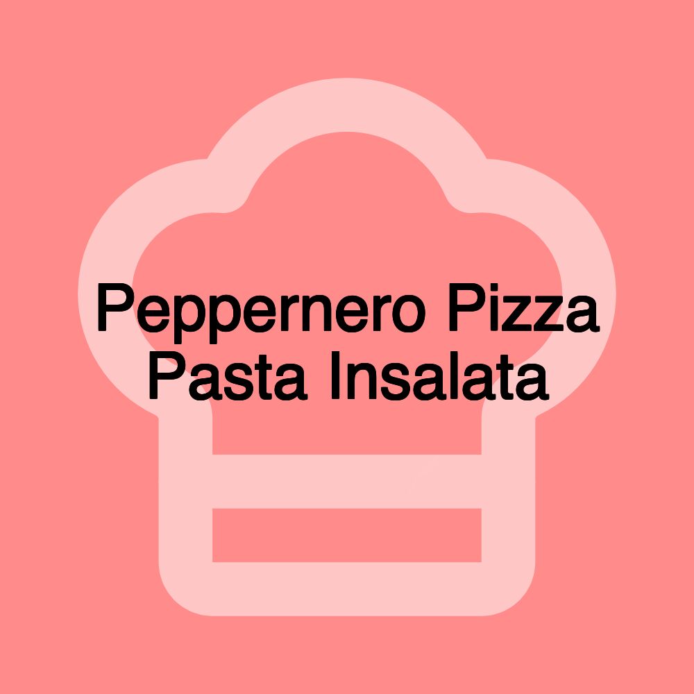 Peppernero Pizza Pasta Insalata