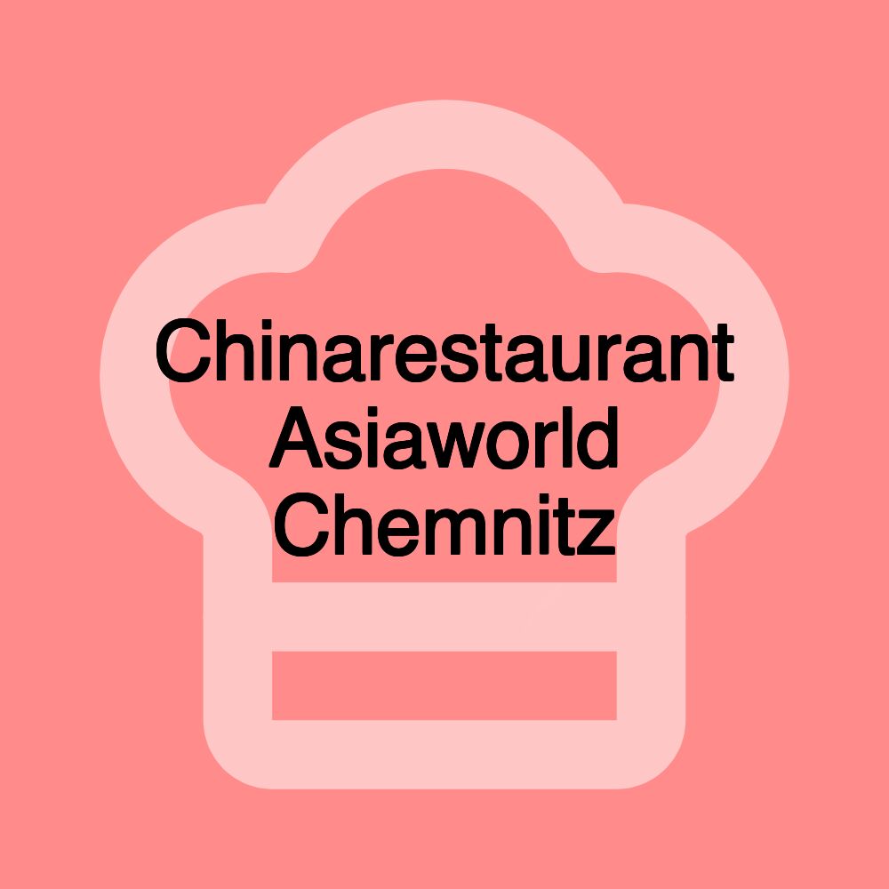 Chinarestaurant Asiaworld Chemnitz