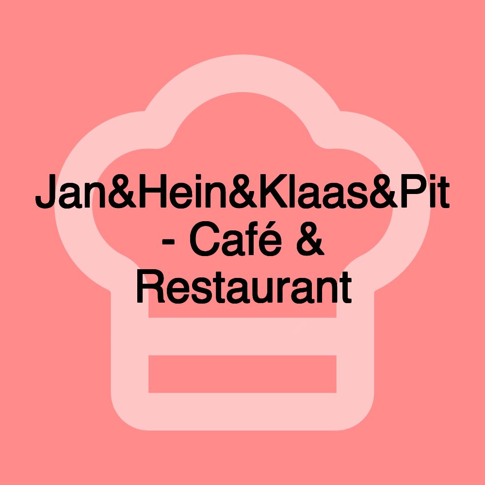 Jan&Hein&Klaas&Pit - Café & Restaurant