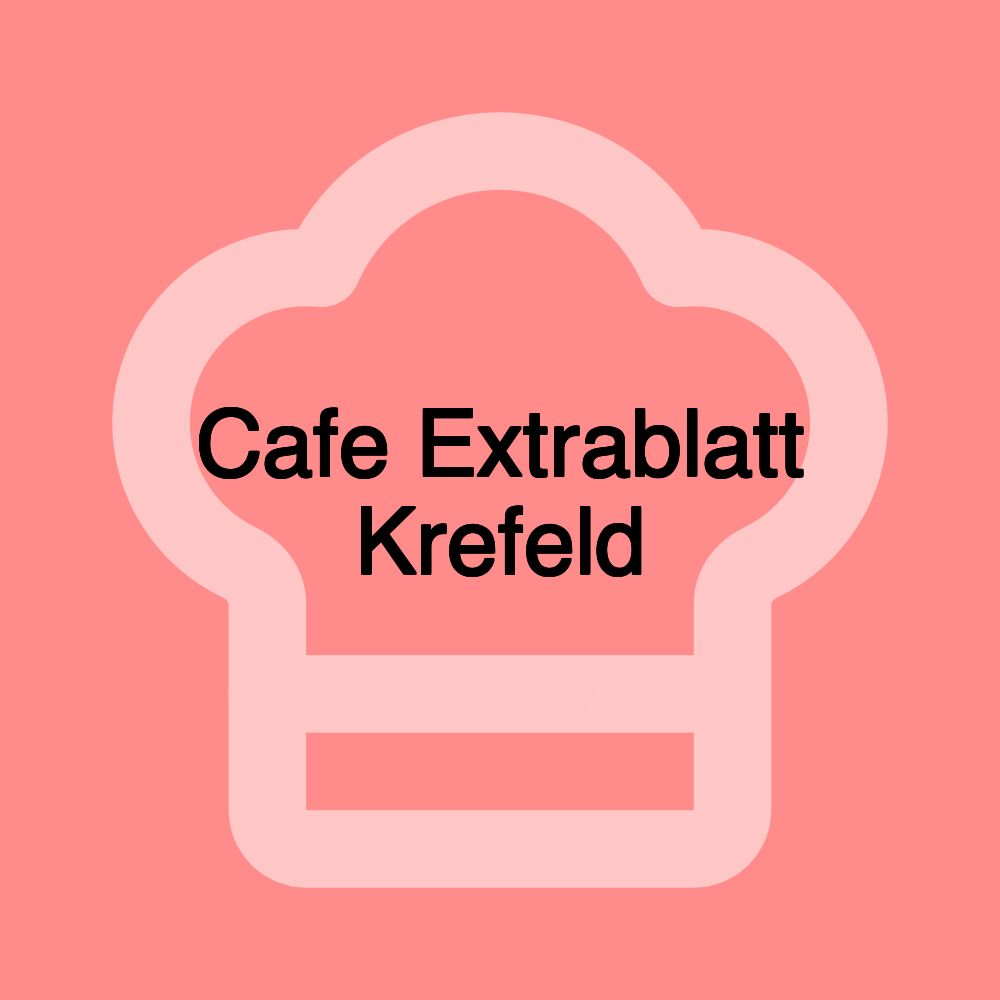 Cafe Extrablatt Krefeld