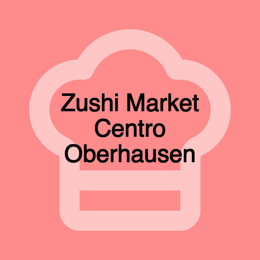 Zushi Market Centro Oberhausen