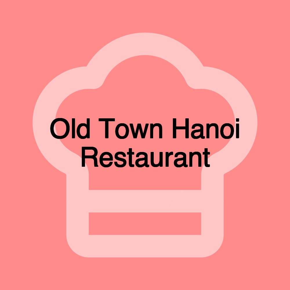 Old Town Hanoi Restaurant