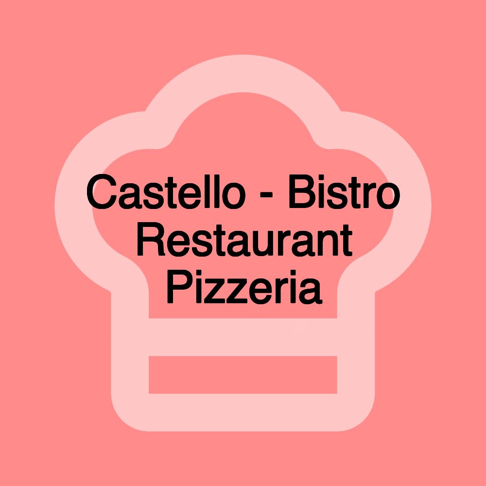 Castello - Bistro Restaurant Pizzeria