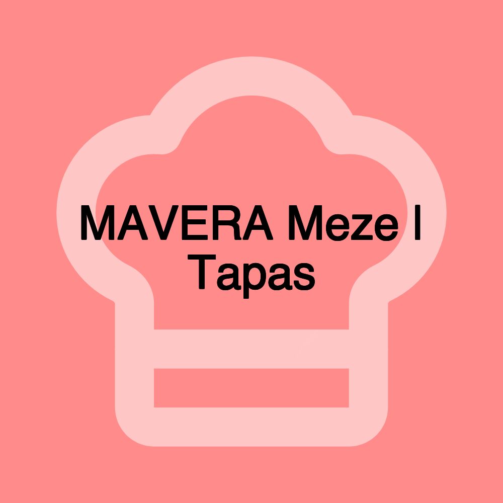 MAVERA Meze | Tapas