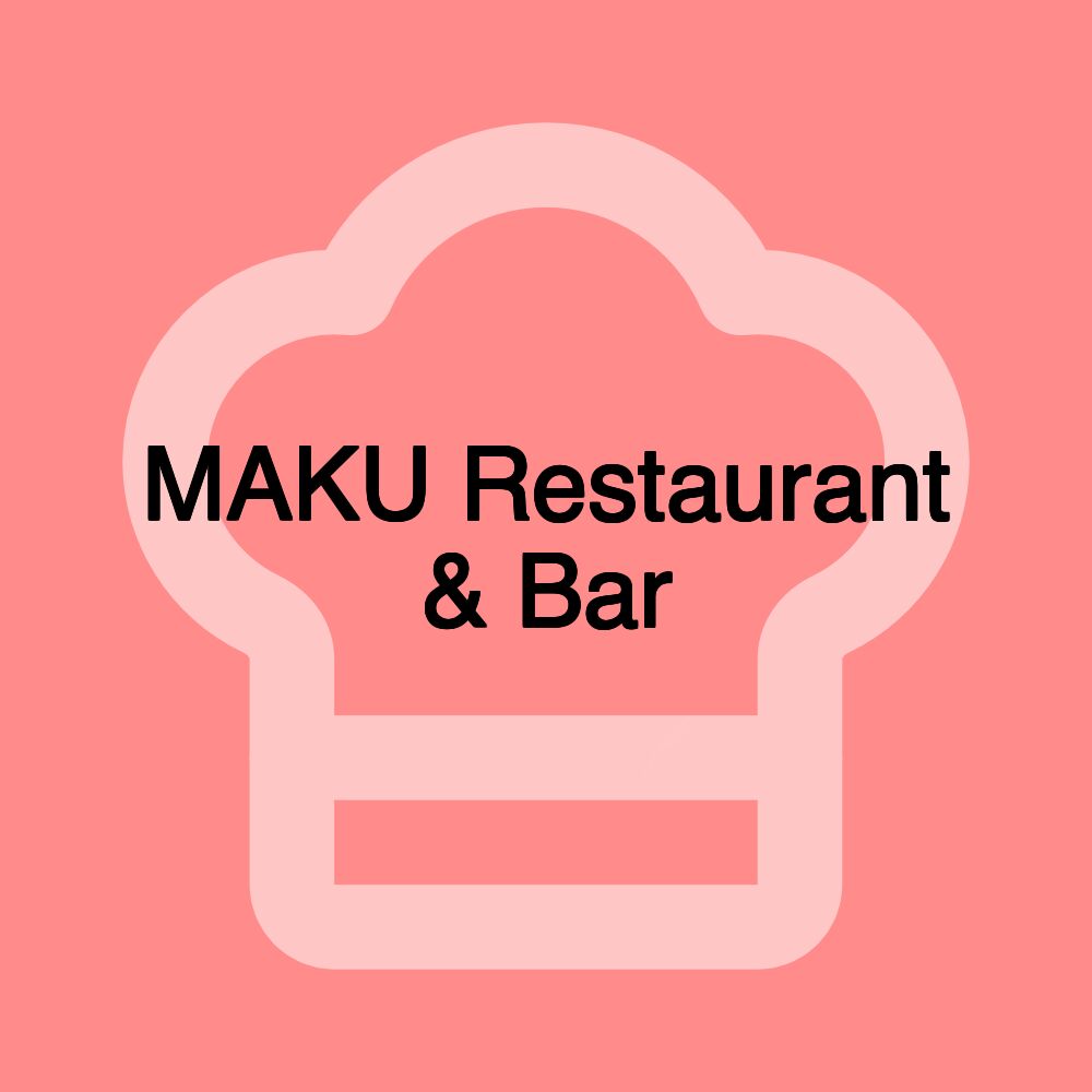 MAKU Restaurant & Bar