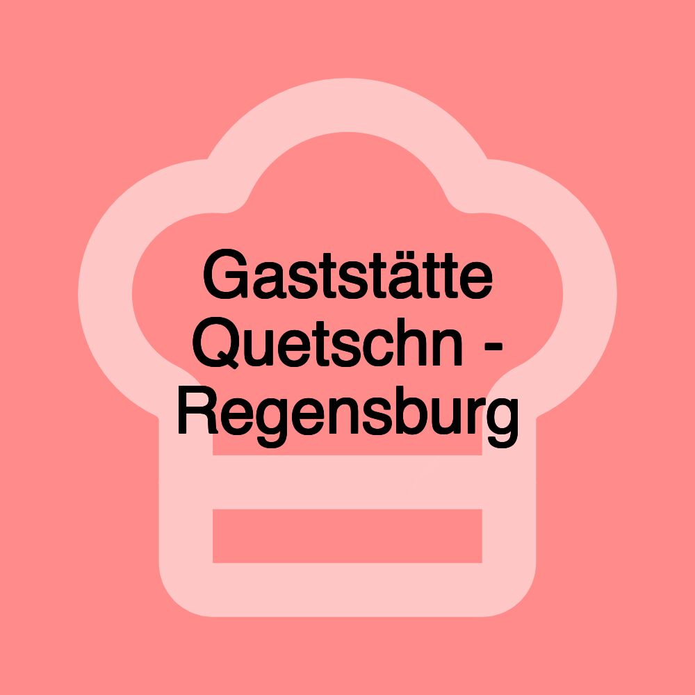 Gaststätte Quetschn - Regensburg