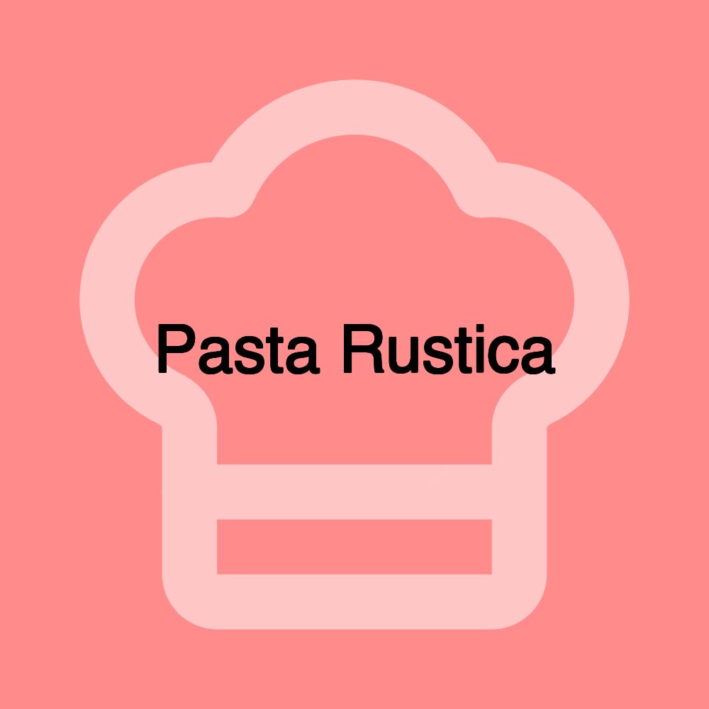 Pasta Rustica