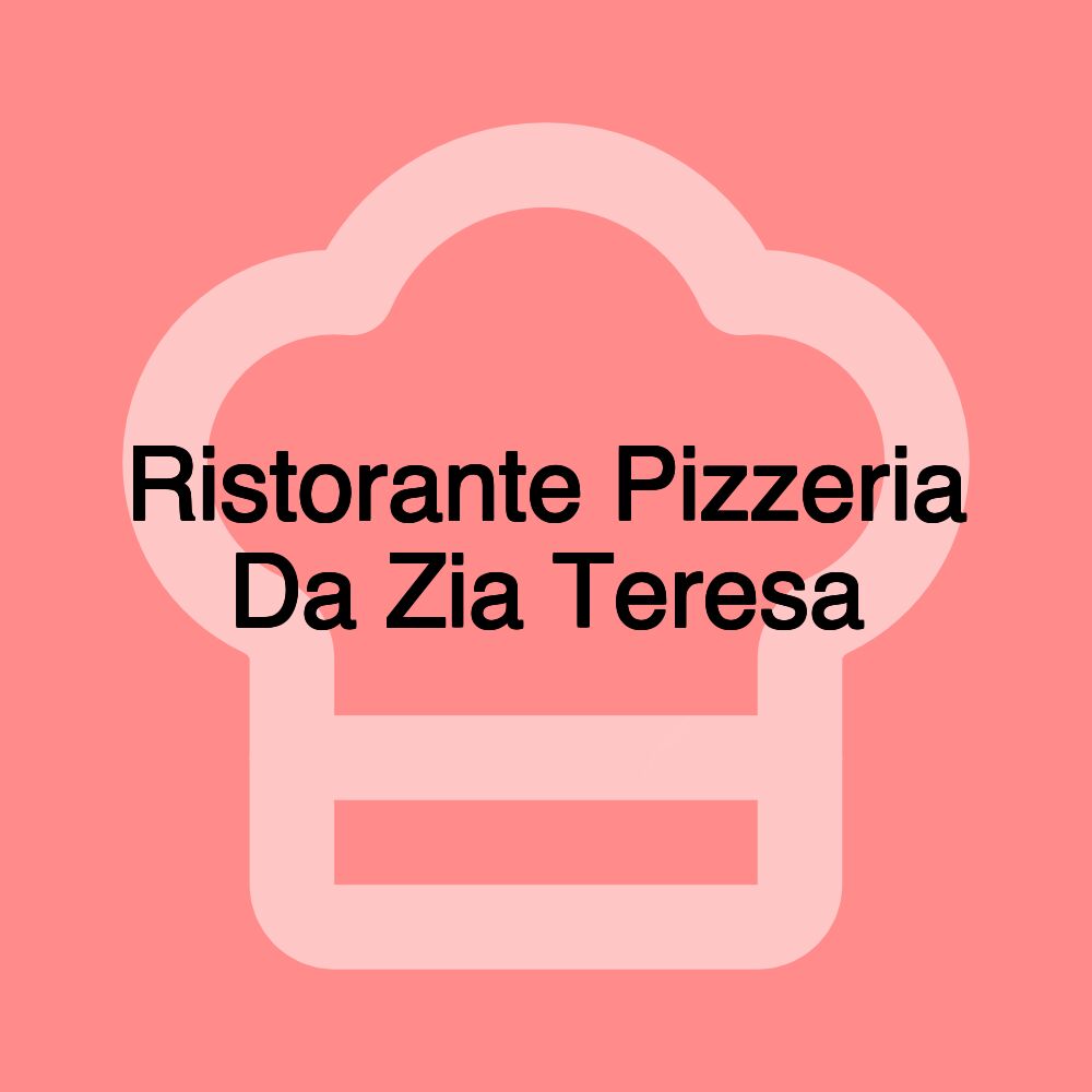 Ristorante Pizzeria Da Zia Teresa