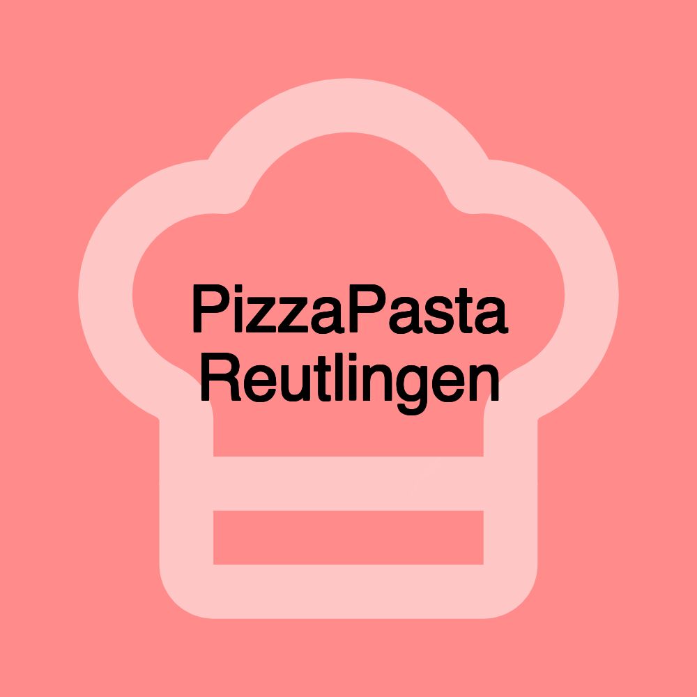 PizzaPasta Reutlingen