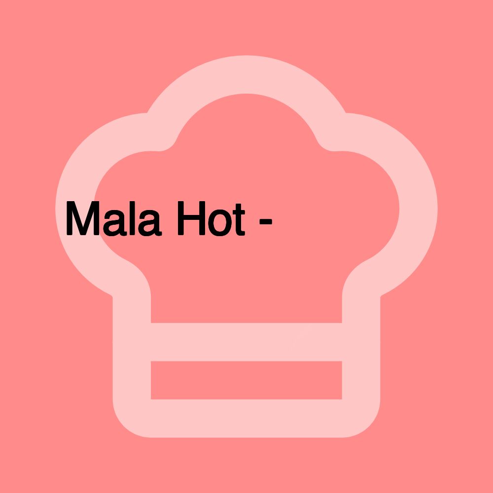 Mala Hot - 小红门麻辣烫
