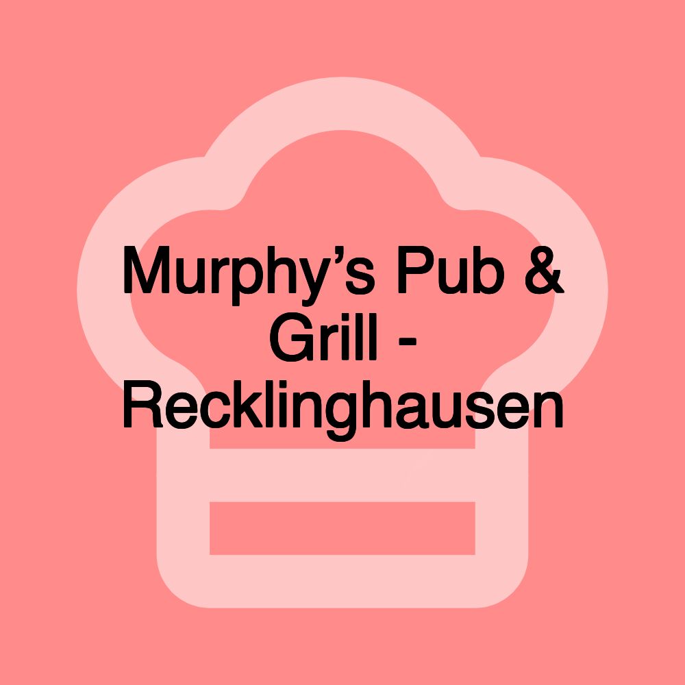 Murphy’s Pub & Grill - Recklinghausen