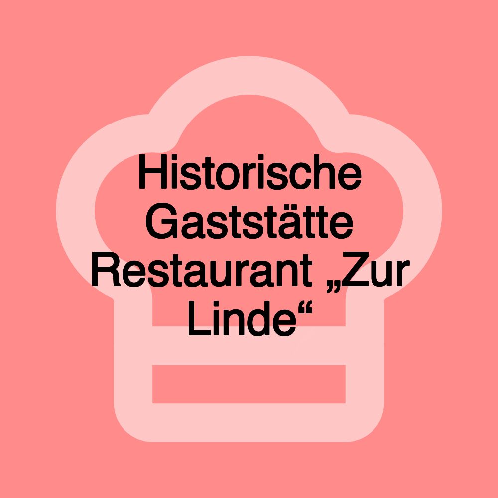 Historische Gaststätte Restaurant „Zur Linde“
