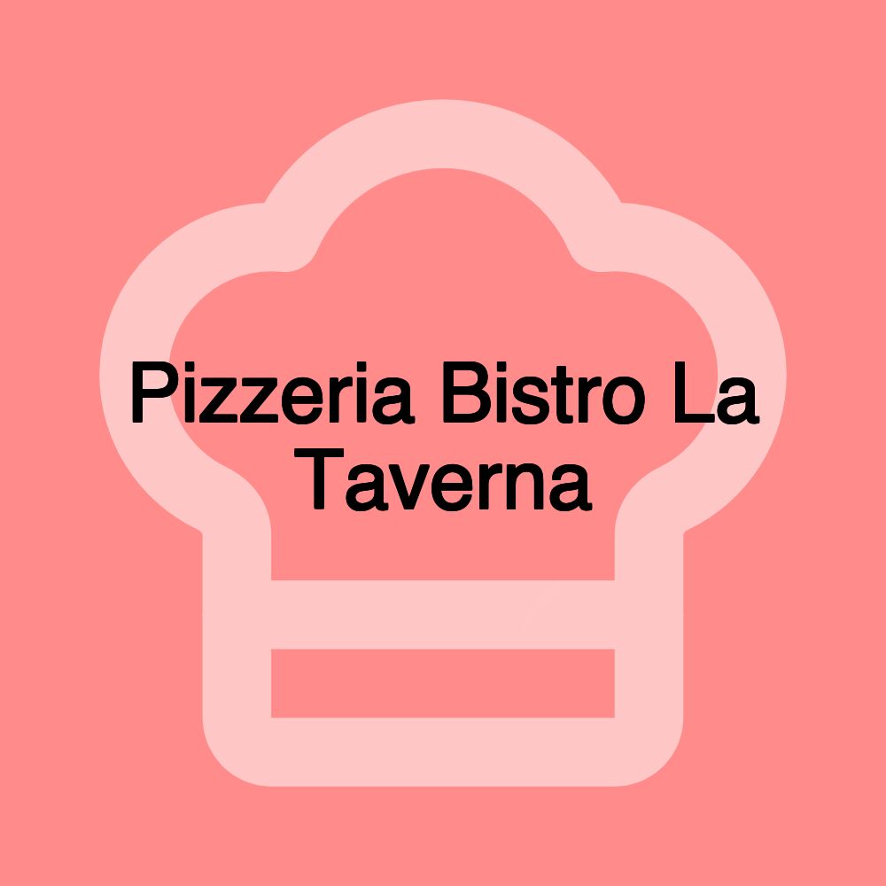 Pizzeria Bistro La Taverna