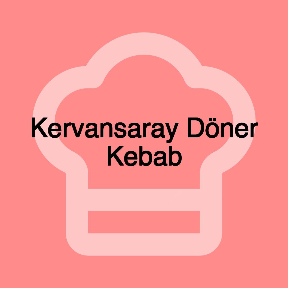 Kervansaray Döner Kebab