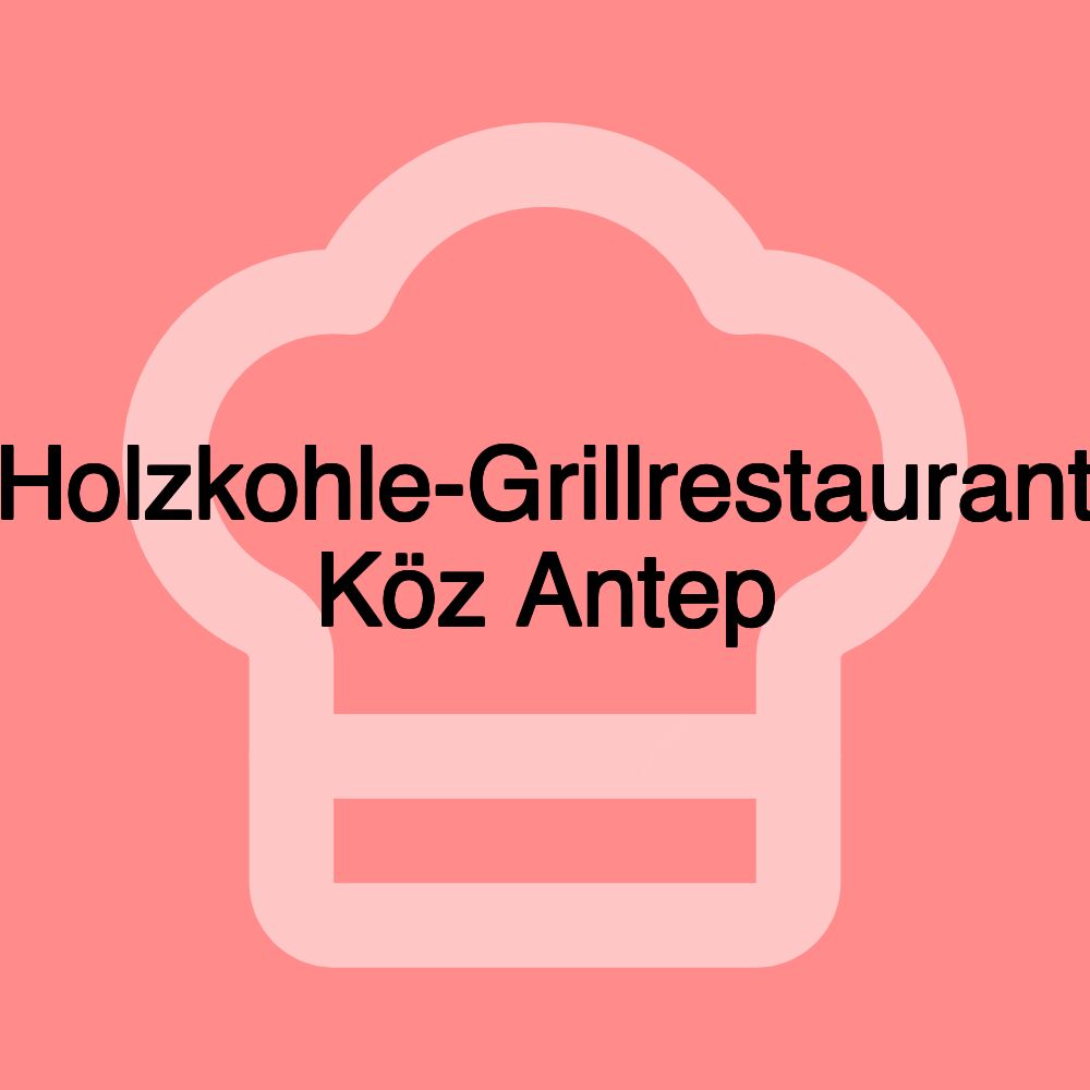 Holzkohle-Grillrestaurant Köz Antep