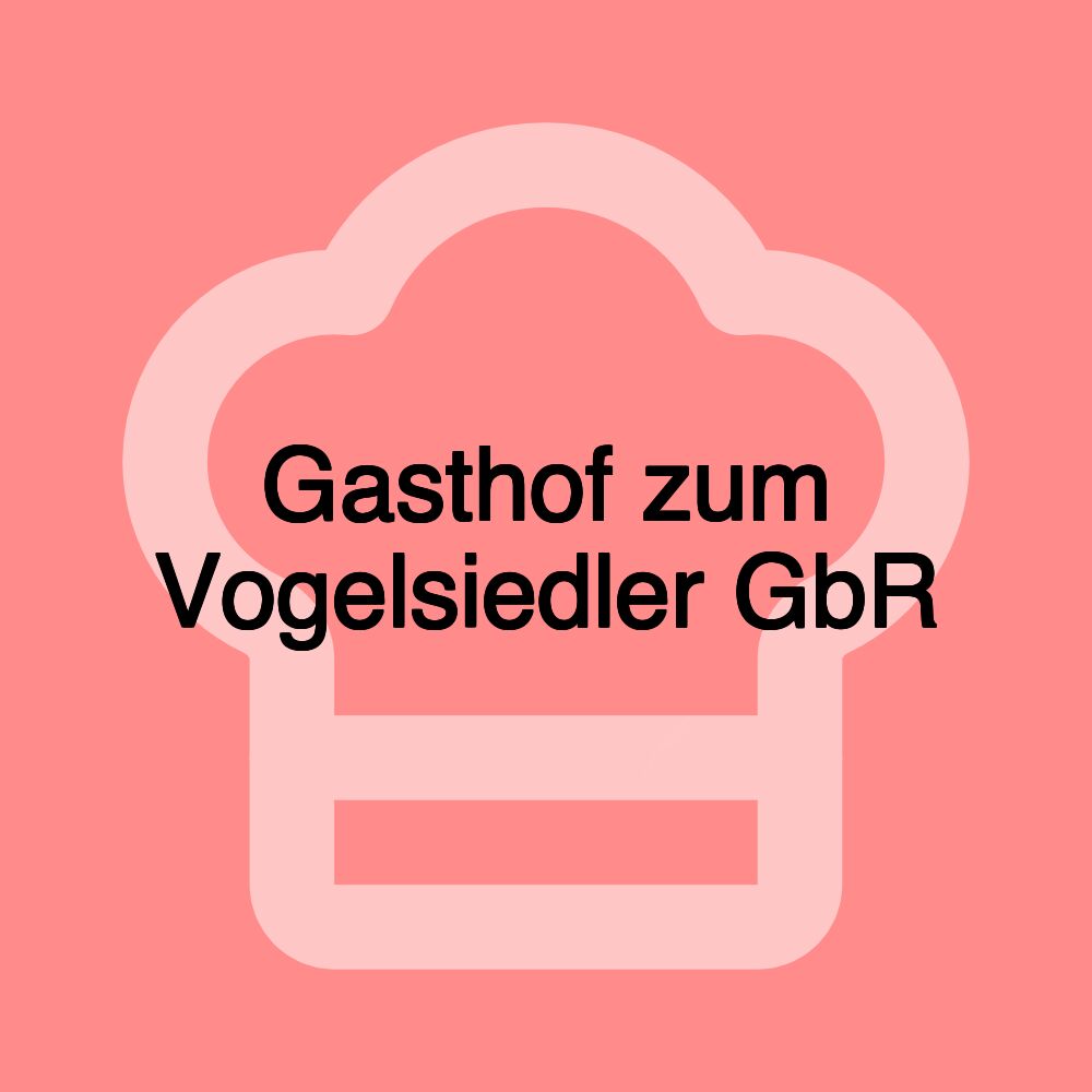 Gasthof zum Vogelsiedler GbR