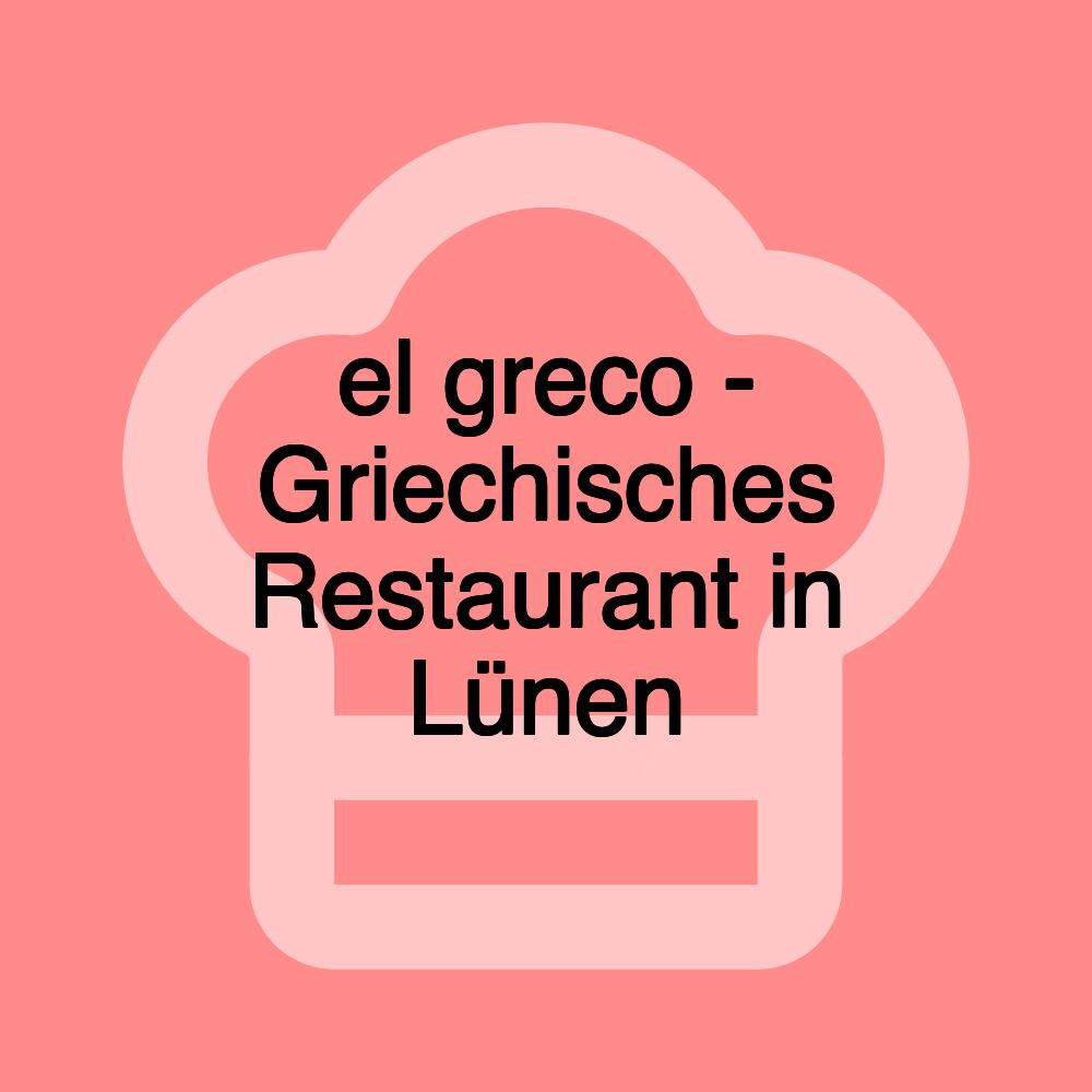 el greco - Griechisches Restaurant in Lünen