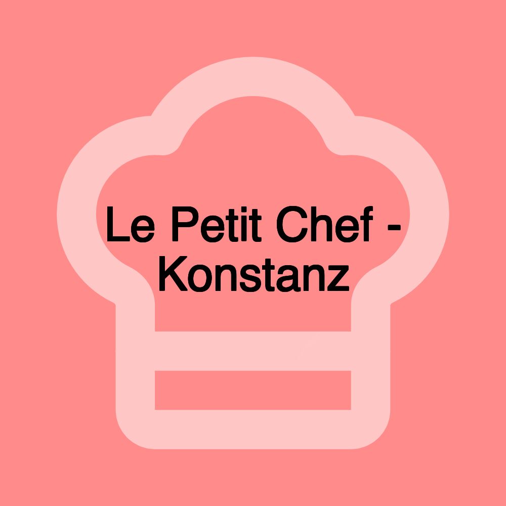 Le Petit Chef - Konstanz